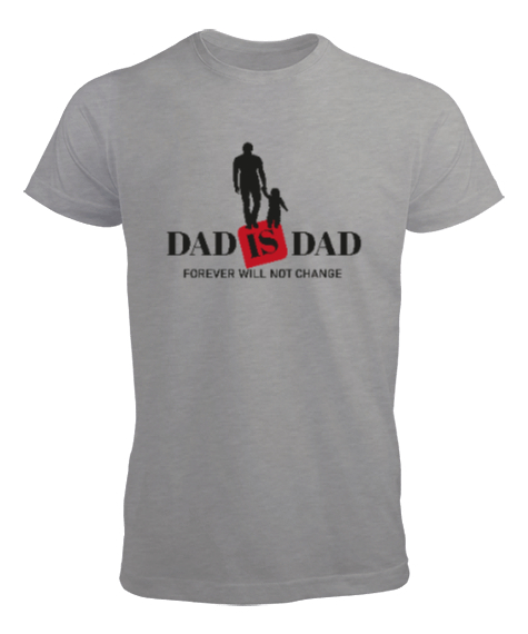 Tisho - Dad Is Dad - Her Zaman Baba Gri Erkek Tişört