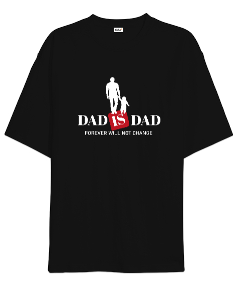 Tisho - Dad Is Dad - Her Zaman Baba Siyah Oversize Unisex Tişört