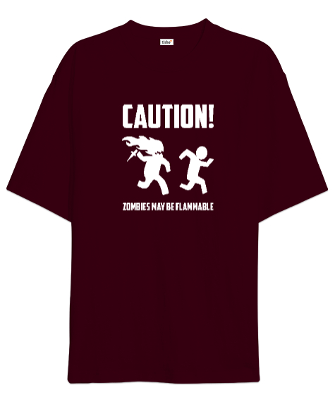 Tisho - Dikkat Zombi Alev Alabilir - Caution Zombies Bordo Oversize Unisex Tişört