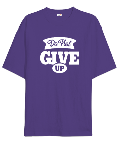 Tisho - Do Not Give Up v5 Oversize Unisex Tişört