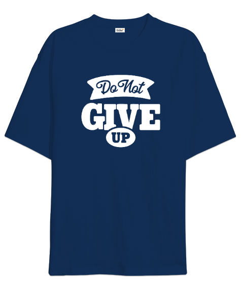Tisho - Do Not Give Up v7 Oversize Unisex Tişört