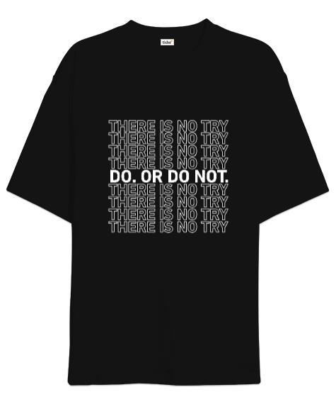 Tisho - Do Or Do Not There Is No Try Baskılı Siyah Oversize Unisex Tişört