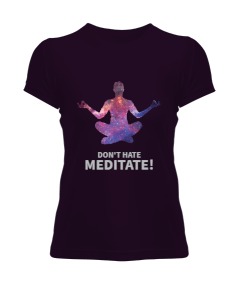 Tisho - Dont Hate Meditate Kadın Tişört