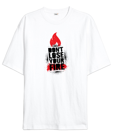 Tisho - Dont Lose Fire - Ateşini Kaybetme Beyaz Oversize Unisex Tişört