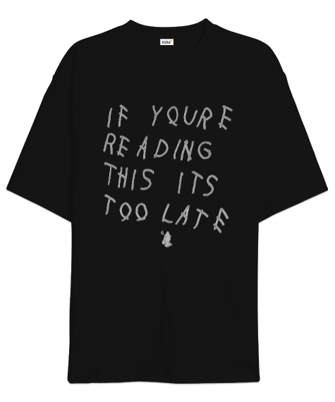 Tisho - Drake - If Youre Reading This Its Too Late Oversize Unisex Tişört