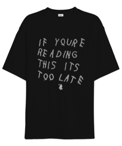 Tisho - Drake - If Youre Reading This Its Too Late Oversize Unisex Tişört