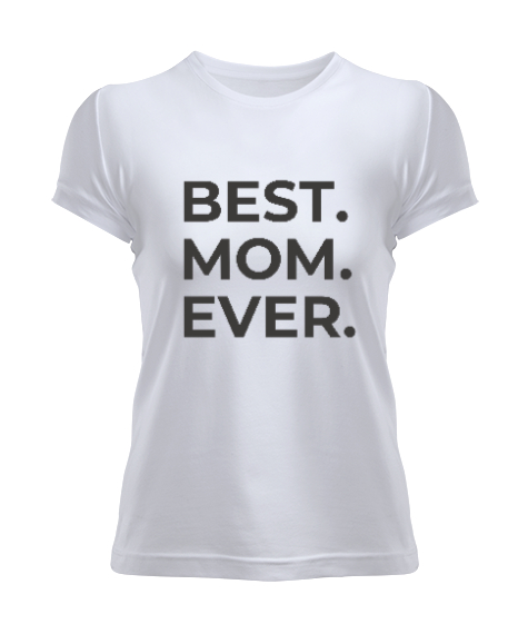 Tisho - En İyi Anne Best Mom Ever Özel Tasarım Beyaz Kadın Tişört