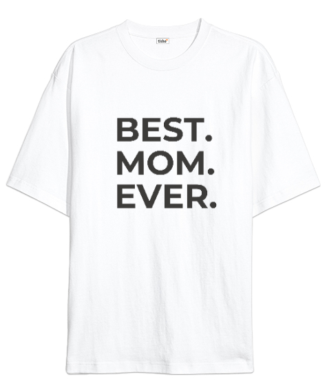 Tisho - En İyi Anne Best Mom Ever Özel Tasarım Beyaz Oversize Unisex Tişört