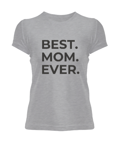 Tisho - En İyi Anne Best Mom Ever Özel Tasarım Gri Kadın Tişört