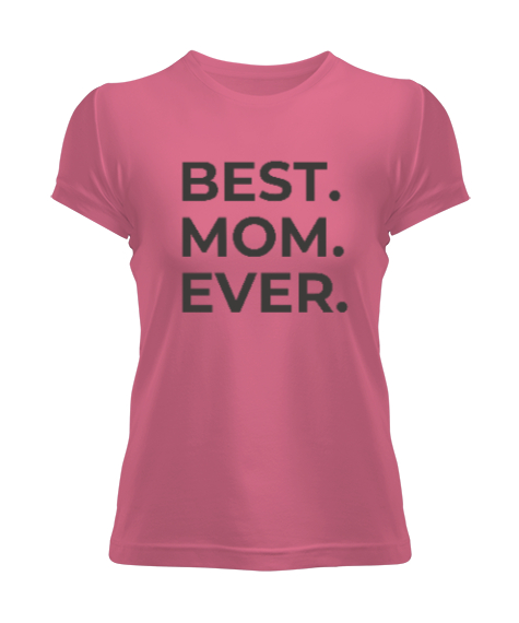 Tisho - En İyi Anne Best Mom Ever Özel Tasarım Pembe Kadın Tişört