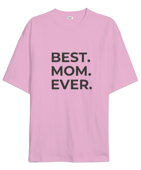 Tisho - En İyi Anne Best Mom Ever Özel Tasarım Pembe Oversize Unisex Tişört