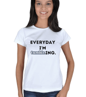 Everyday Im Tumblring. Kadın Tişört - Thumbnail