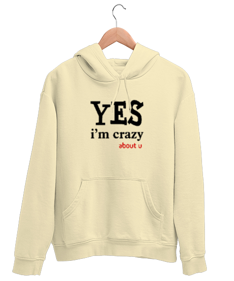 Tisho - Evet Deliyim Senin için - Im Crazy Krem Unisex Kapşonlu Sweatshirt