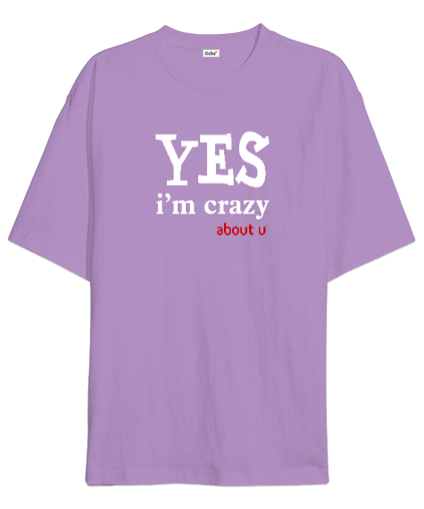 Tisho - Evet Deliyim Senin için - Im Crazy Lila Oversize Unisex Tişört