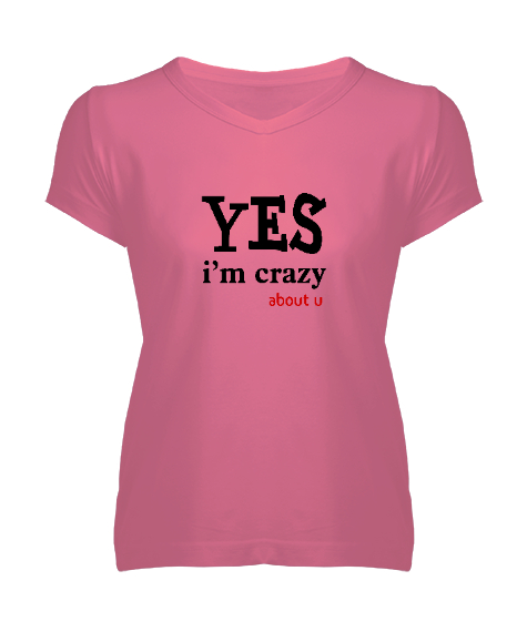 Tisho - Evet Deliyim Senin için - Im Crazy Pembe Kadın V Yaka Tişört