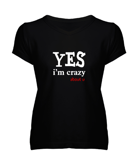 Tisho - Evet Deliyim Senin için - Im Crazy Siyah Kadın V Yaka Tişört