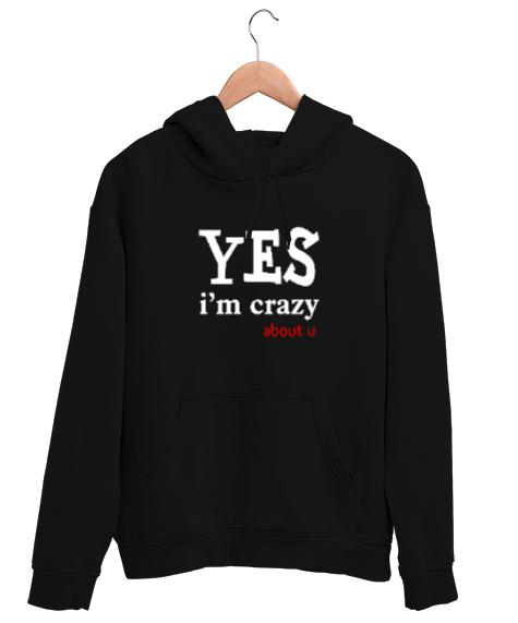 Tisho - Evet Deliyim Senin için - Im Crazy Siyah Unisex Kapşonlu Sweatshirt