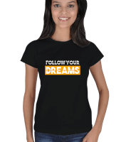 Tisho - Follow Your Dreams Kadın Tişört