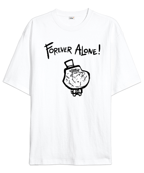 Tisho - Forever Alone Beyaz Oversize Unisex Tişört