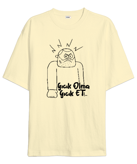 Tisho - Gıcık Olma Oversize Unisex Tişört