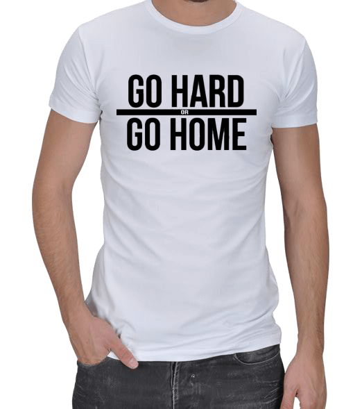 Go hard or go home Erkek Regular Kesim Tişört