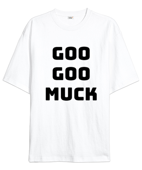 Tisho - Goo Goo Muck Beyaz Oversize Unisex Tişört