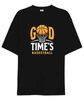Good Time Basketball - Basketbol ve Keyifli Zaman Siyah Oversize Unisex Tişört - Tisho