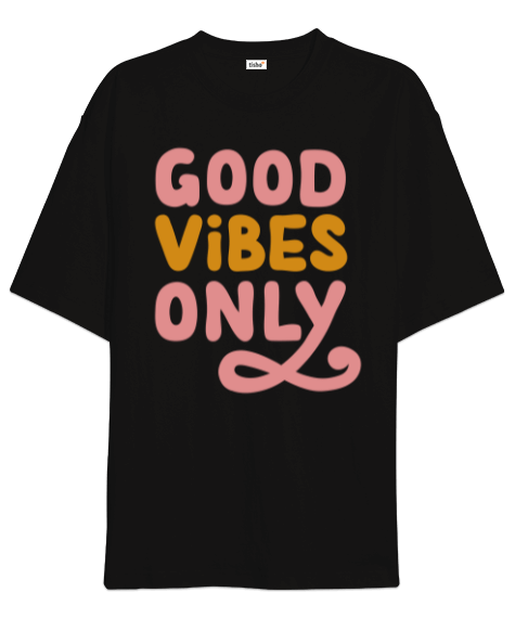 Tisho - Good Vibes Only Oversize Unisex Tişört