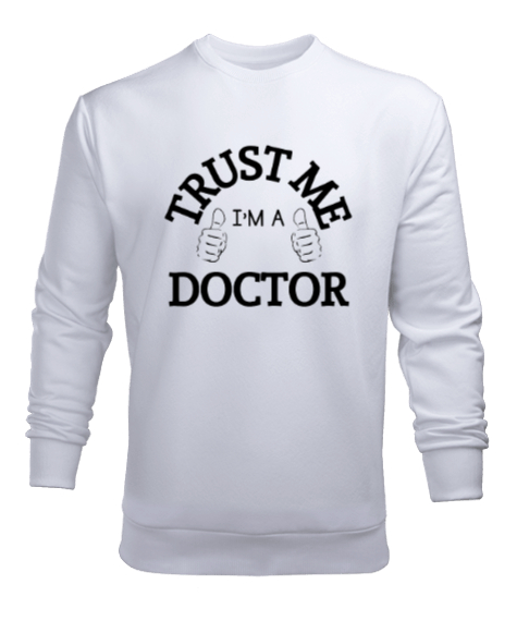 Tisho - Güven Bana Ben Doktorum Beyaz Erkek Sweatshirt