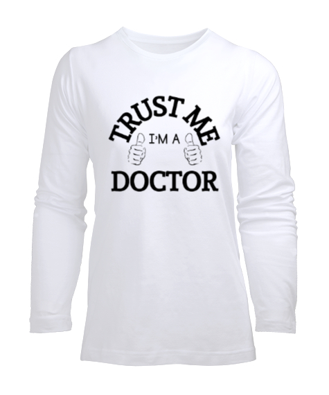 Tisho - Güven Bana Ben Doktorum Beyaz Kadın Uzun Kol Tişört