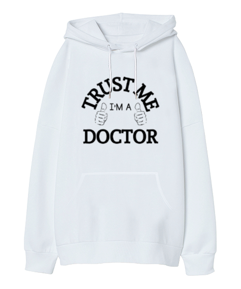 Tisho - Güven Bana Ben Doktorum Beyaz Oversize Unisex Kapüşonlu Sweatshirt