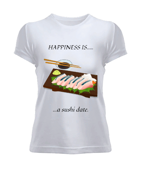 Tisho - Happiness is a sushi date Kadın Tişört