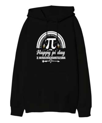 Happy Pi Day Siyah Oversize Unisex Kapüşonlu Sweatshirt - Tisho