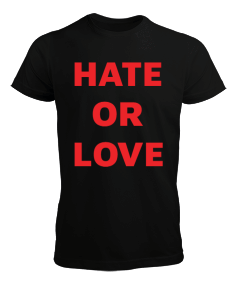 hate or love Erkek Tişört