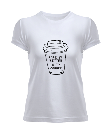 Tisho - Hayat Kahve ile Daha Güzel Kahve Sevenler Özel Tasarım Beyaz Kadın Tişört