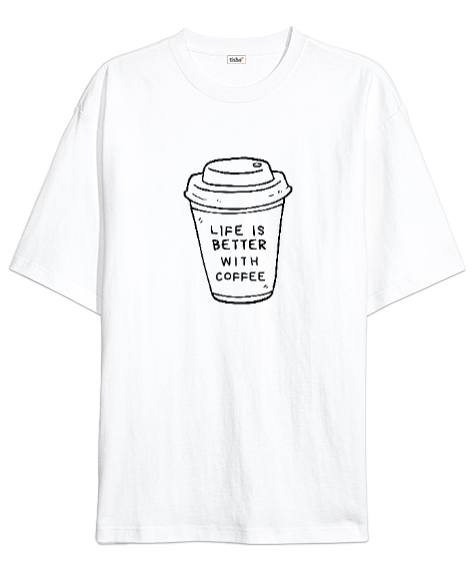 Tisho - Hayat Kahve ile Daha Güzel Kahve Sevenler Özel Tasarım Beyaz Oversize Unisex Tişört