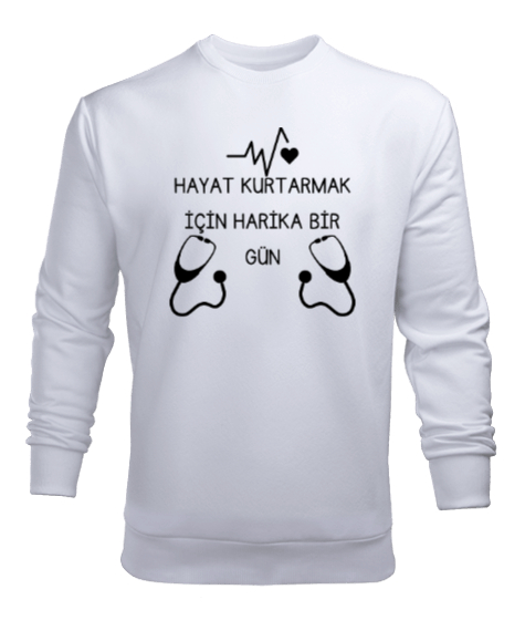 Tisho - Hayat Kurtarmak İçin Harika Bir Gün Stetoskop Doktor Hemşire Beyaz Erkek Sweatshirt