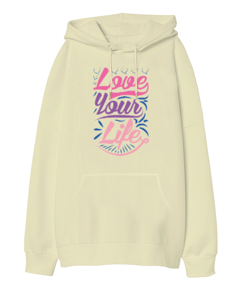 Tisho - Hayatını Sev, Love Your Life, Motivational Krem Oversize Unisex Kapüşonlu Sweatshirt