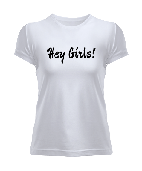 Tisho - Hey Girls tasarımı Kadın Tişört
