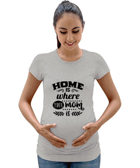 Tisho - Home Is Your Mom Is Kadın Hamile Tişört