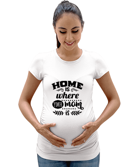 Tisho - Home Is Your Mom Is Kadın Hamile Tişört