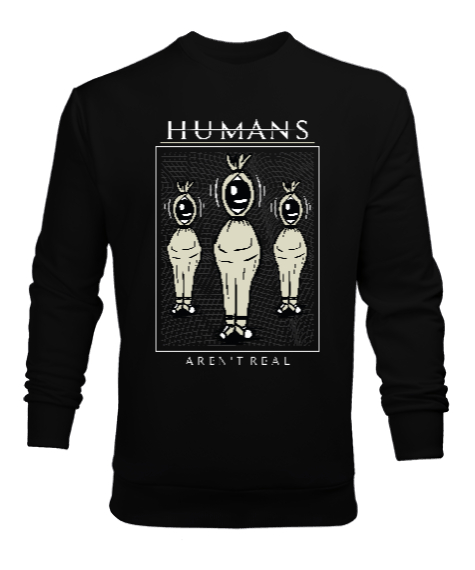 Tisho - Humans arent Real Siyah Erkek Sweatshirt