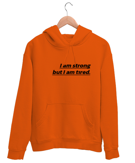 Tisho - I am strong but I am tıred. Turuncu Unisex Kapşonlu Sweatshirt