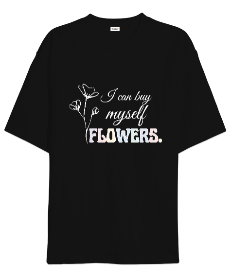 Tisho - I can buy myself flowers miley cyrus Siyah Oversize Unisex Tişört