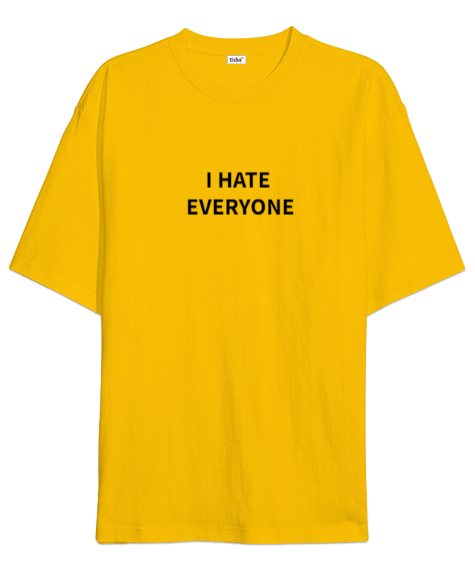 Tisho - I HATE EVERYONE Oversize Unisex Tişört