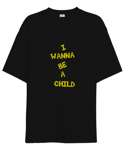 Tisho - I WANNA BE A CHILD Yazılı Oversize Unisex Tişört
