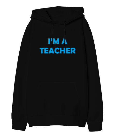 Tisho - Im A Teacher Oversize Unisex Kapüşonlu Sweatshirt