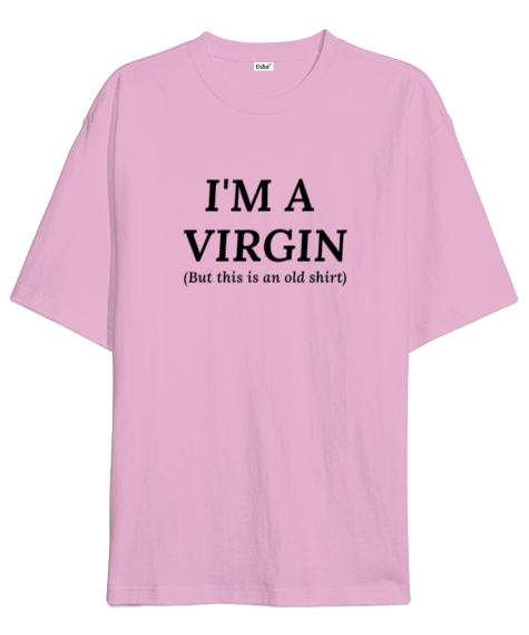 Tisho - ım a virgin Oversize Unisex Tişört