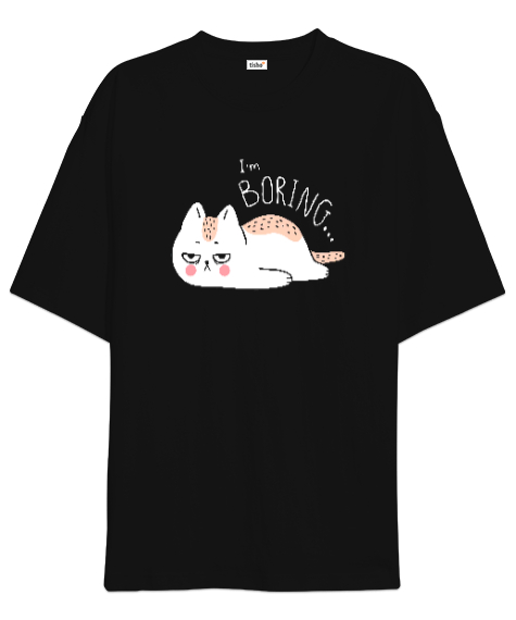 Tisho - Im Boring - Sıkıcı -Kedi Siyah Oversize Unisex Tişört