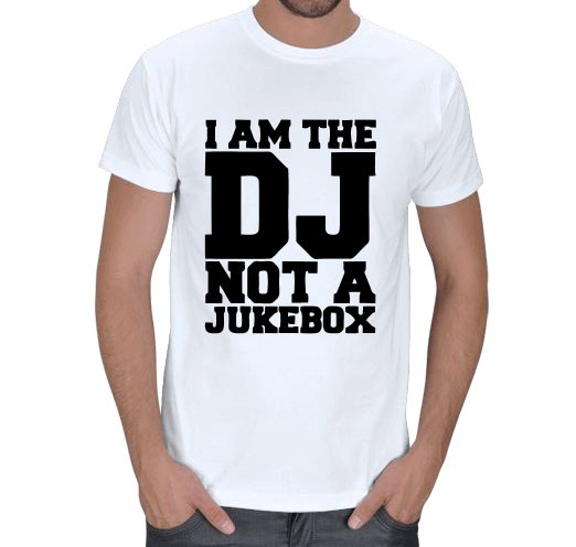 Tisho - Im The DJ Not A Jukebox Erkek Tişört